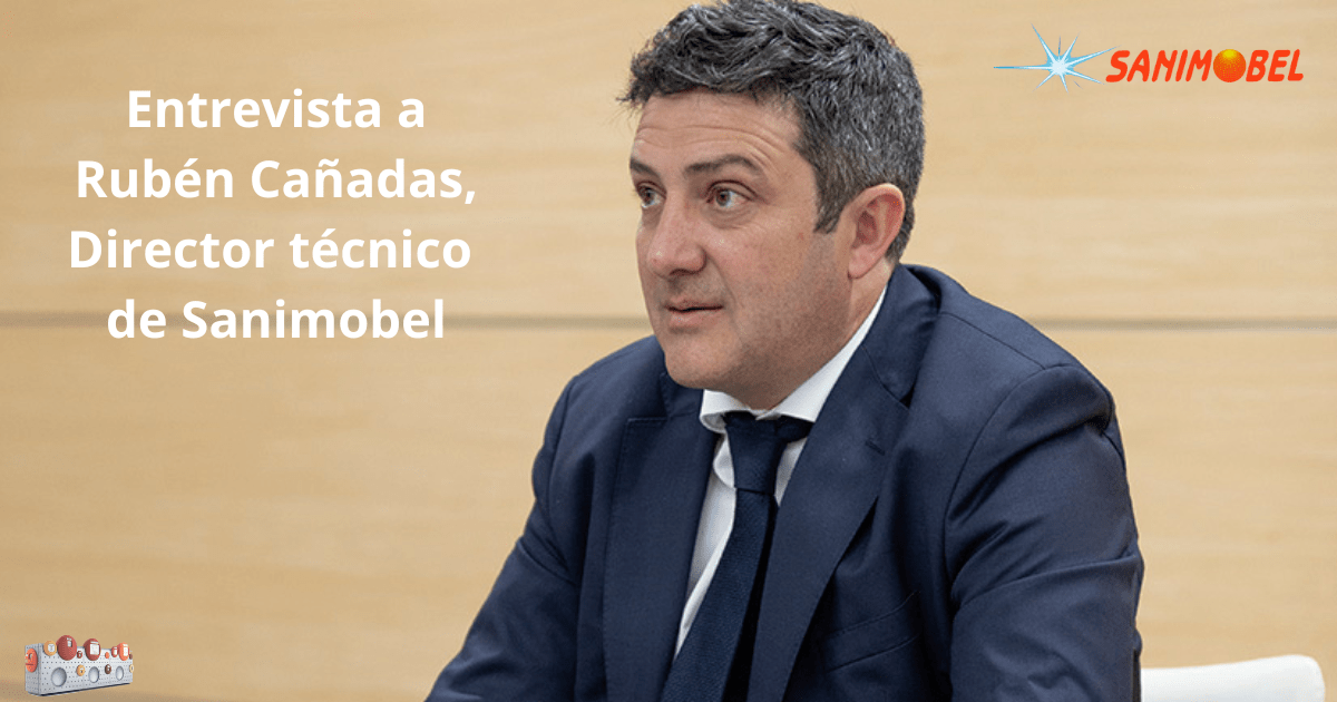 Entrevista a Rubén Cañadas, director técnico y comercial de Sanimobel 1